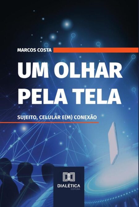 Um olhar pela tela:sujeito, celular e(m) conexão