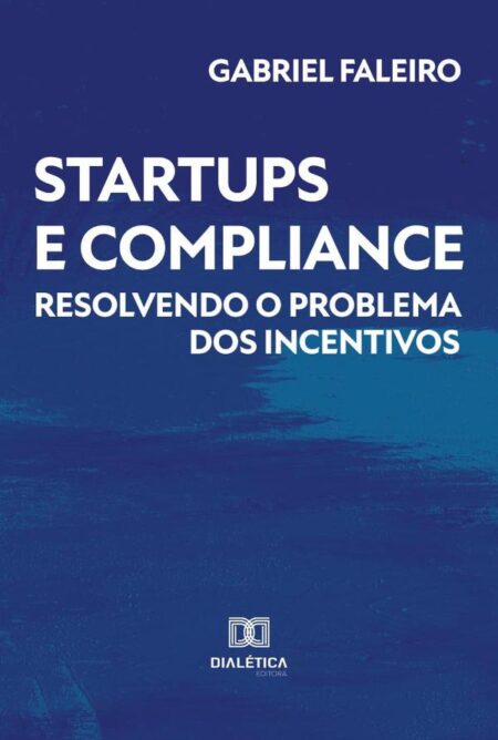 Startups e compliance:resolvendo o problema dos incentivos