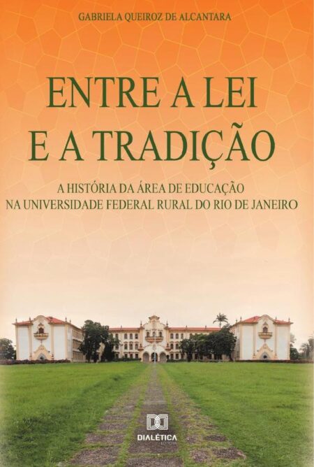 Entre a lei e a tradição:a história da área de Educação na Universidade Federal Rural do Rio de Janeiro