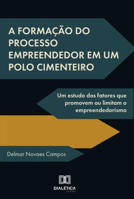 A formação do processo empreendedor em um polo cimenteiro:um estudo dos fatores que promovem ou limitam o empreendedorismo
