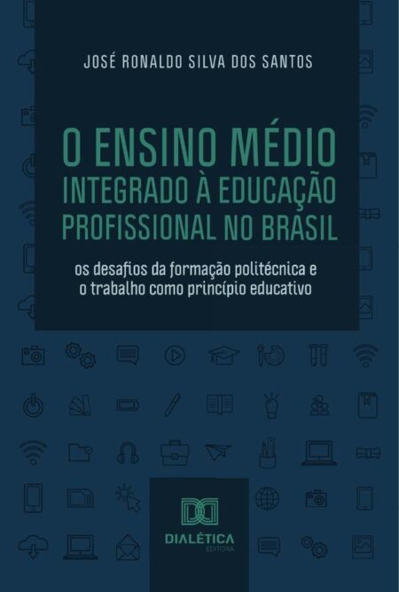 O Ensino Médio Integrado à Educação Profissional no Brasil:os desafios da formação politécnica e o trabalho como princípio educativo