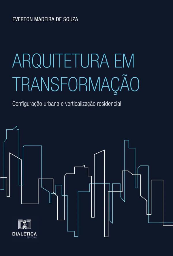 Arquitetura em Transformação:configuração urbana e verticalização residencial