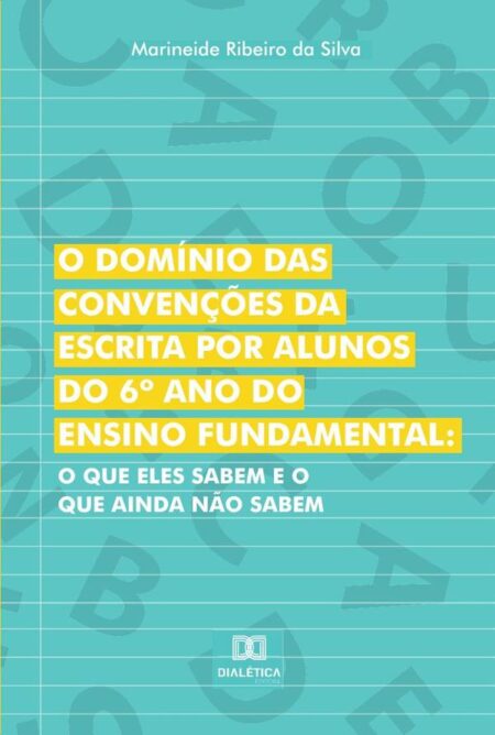 O domínio das convenções da escrita por alunos do 6º ano do Ensino Fundamental