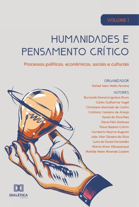 Humanidades e pensamento crítico - processos políticos, econômicos, sociais e culturais:Volume 1