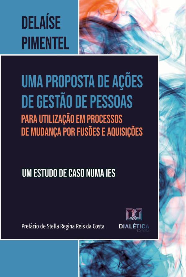 Uma proposta de ações de gestão de pessoas para utilização em processos de mudança por fusões e aquisições – um estudo de caso numa IES