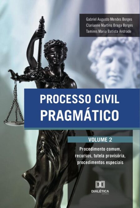 Processo Civil Pragmático:procedimento comum, recursos, tutela provisória, procedimentos especiais – Vol. 2