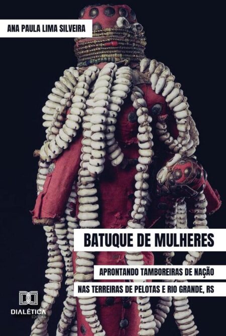 Batuque de Mulheres:aprontando tamboreiras de nação nas terreiras de Pelotas e Rio Grande, RS