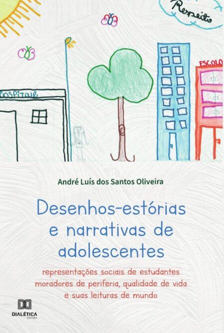 Desenhos-estórias e narrativas de adolescentes:representações sociais de estudantes moradores de periferia, qualidade de vida e suas leituras de mundo