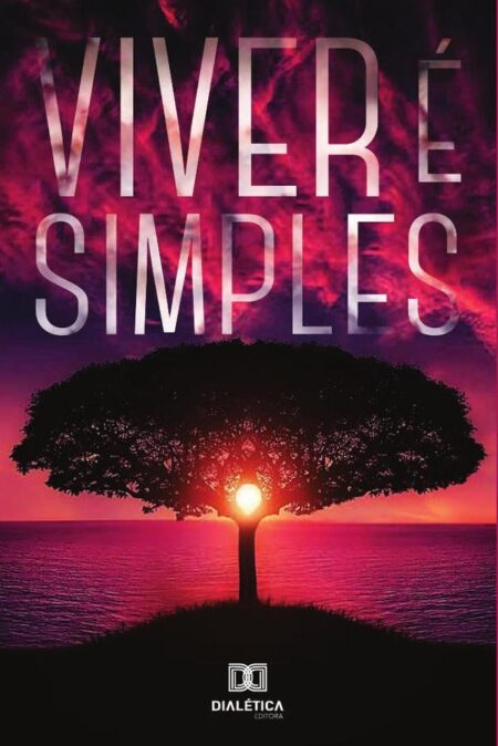 Viver é simples:a vida é uma obra inacabada para que todos tenham chances de criá-la à sua maneira