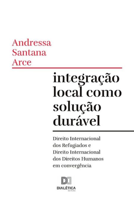 Integração local como solução durável:Direito Internacional dos Refugiados e Direito Internacional dos Direitos Humanos em convergência