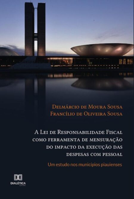 A Lei de Responsabilidade Fiscal como ferramenta de mensuração do impacto da execução das despesas com pessoal:um estudo nos municípios piauienses
