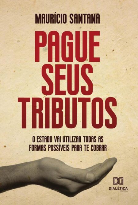 Pague seus tributos:o Estado vai utilizar todas as formas possíveis para te cobrar
