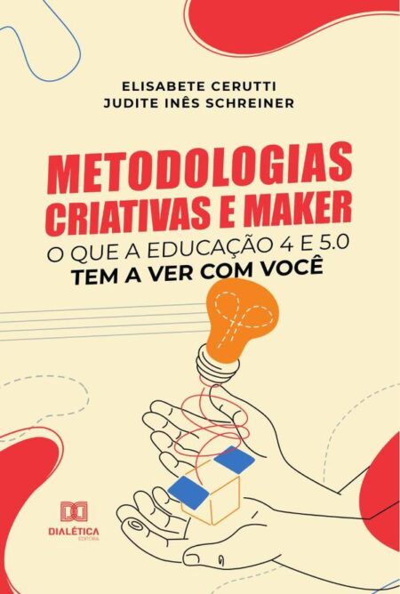 Metodologias Criativas e Maker:o que a Educação 4 e 5.0 tem a ver com você