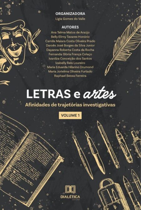 Letras e artes - afinidades de trajetórias investigativas:Volume 1