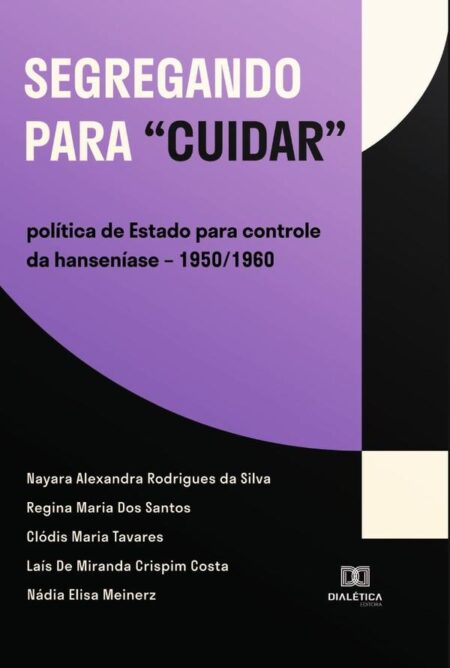 Segregando para “cuidar”:política de Estado para controle da hanseníase – 1950/1960