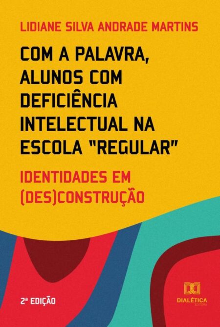 Com a palavra, alunos com deficiência intelectual na escola “regular”:identidades em (des)construção