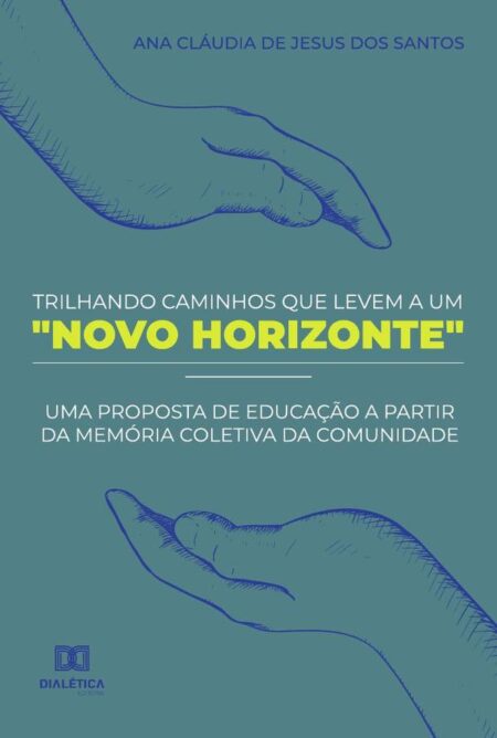 Trilhando Caminhos que Levem a um "Novo Horizonte":uma proposta de educação a partir da memória coletiva da comunidade