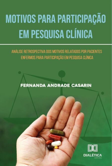 Motivos para Participação em Pesquisa Clínica:análise retrospectiva dos motivos relatados por pacientes enfermos para participação em pesquisa clínica