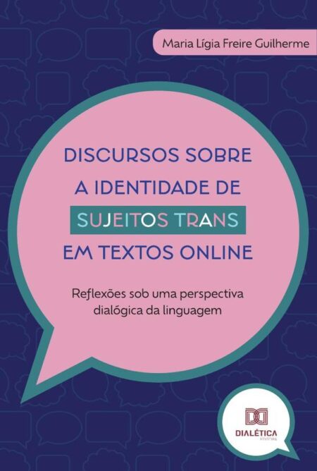Discursos sobre a identidade de sujeitos trans em textos online:reflexões sob uma perspectiva dialógica da linguagem