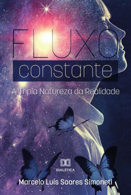Fluxo Constante:a tripla natureza da realidade