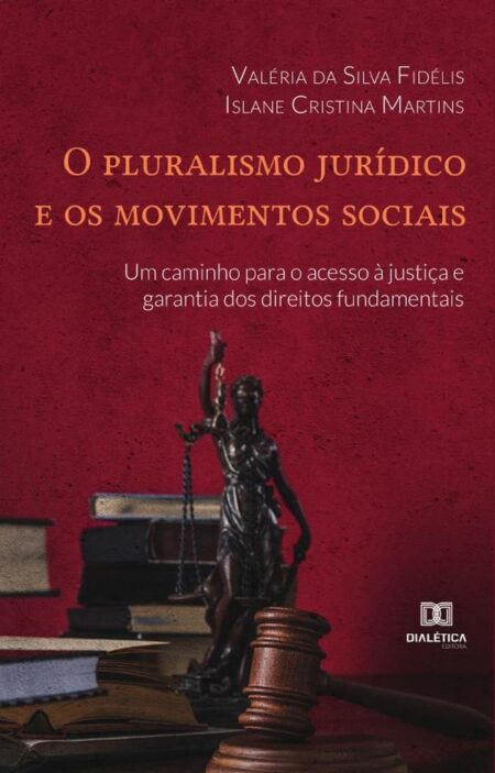 O pluralismo jurídico e os movimentos sociais:um caminho para o acesso à justiça e garantia dos direitos fundamentais