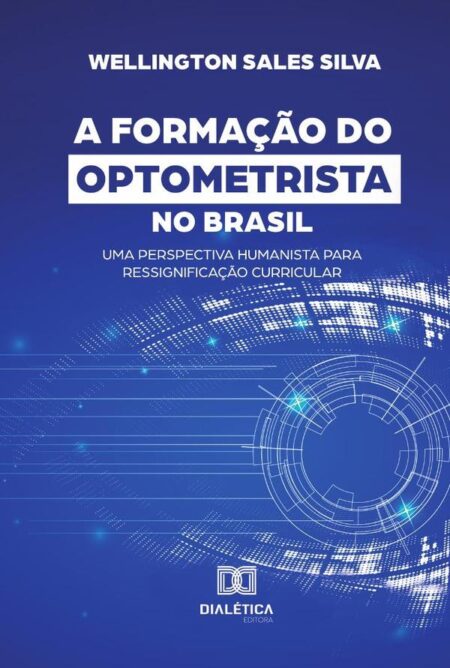 A Formação do Optometrista no Brasil:uma perspectiva humanista para ressignificação curricular