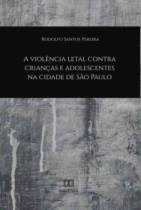 A Violência Letal contra Crianças e Adolescentes na Cidade de São Paulo