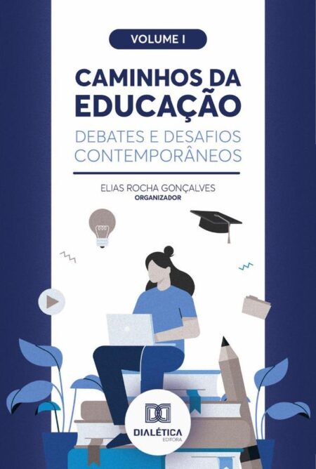 Caminhos da Educação: debates e desafios contemporâneos:Volume 1