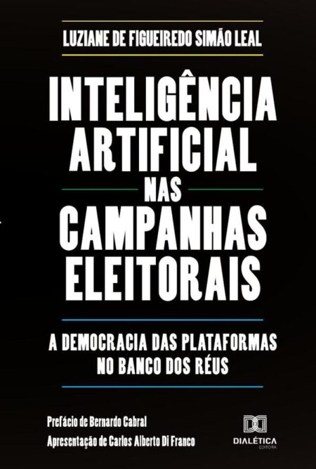 Inteligência artificial nas campanhas eleitorais:a democracia das plataformas no banco dos réus