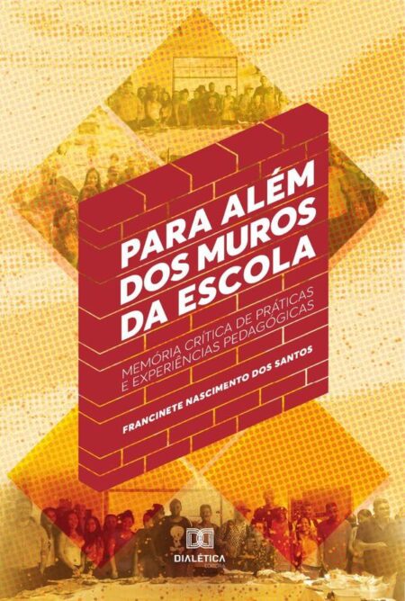 Para Além dos Muros da Escola:memória crítica de práticas e experiências pedagógicas