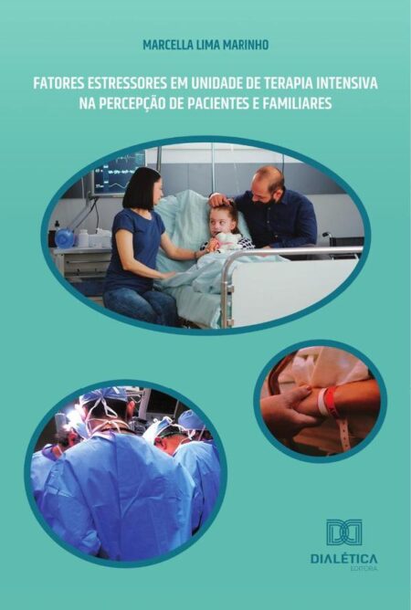 Fatores estressores em Unidade de Terapia Intensiva:na percepção de pacientes e familiares