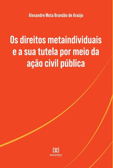 Os direitos metaindividuais e a sua tutela por meio da ação civil pública