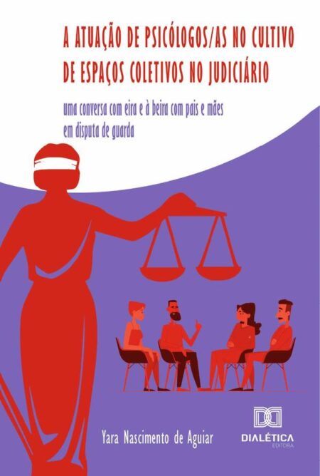 A atuação de psicólogos/as no cultivo de espaços coletivos no Judiciário:uma conversa com eira e à beira com pais e mães em disputa de guarda