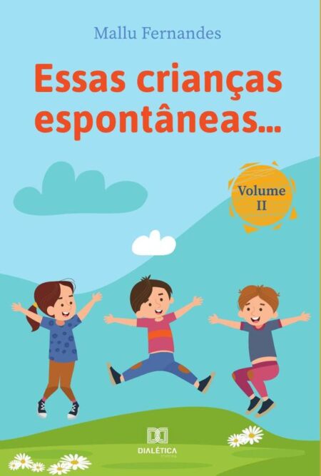 Essas crianças espontâneas...