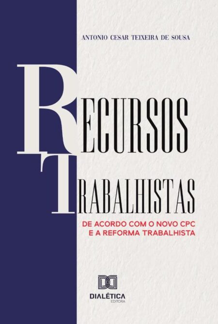 Recursos Trabalhistas:de acordo com o novo CPC e a Reforma Trabalhista