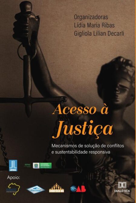 Acesso à Justiça:mecanismos de solução de conflitos e sustentabilidade responsiva