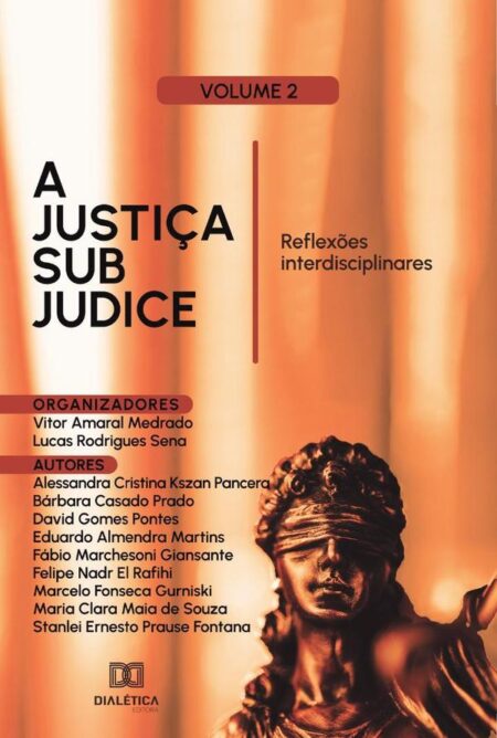 A Justiça sub judice: reflexões interdisciplinares:Volume 2