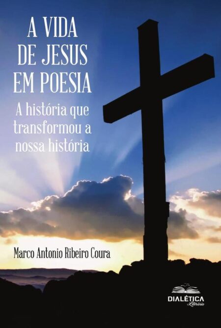 A Vida de Jesus em Poesia:a história que transformou a nossa história