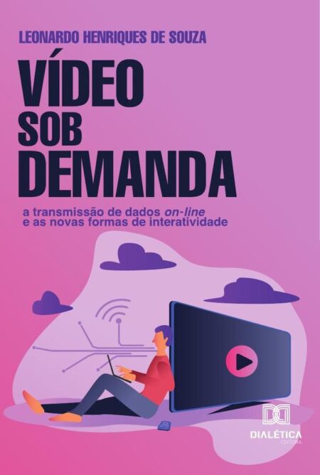 Vídeo Sob Demanda:a transmissão de dados on-line e as novas formas de interatividade