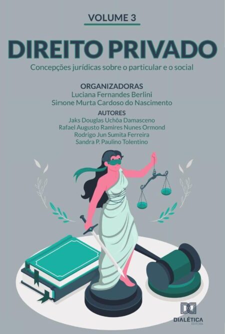 Direito Privado - concepções jurídicas sobre o particular e o social:Volume 3