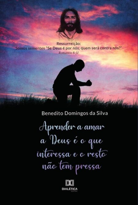 Aprender a amar a Deus é o que interessa e o resto não tem pressa