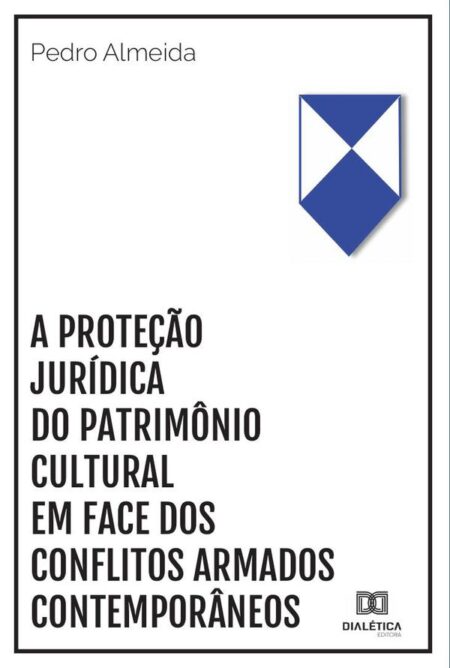 A proteção jurídica do patrimônio cultural em face dos conflitos armados contemporâneos
