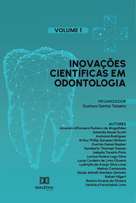 Inovações científicas em Odontologia:Volume 1