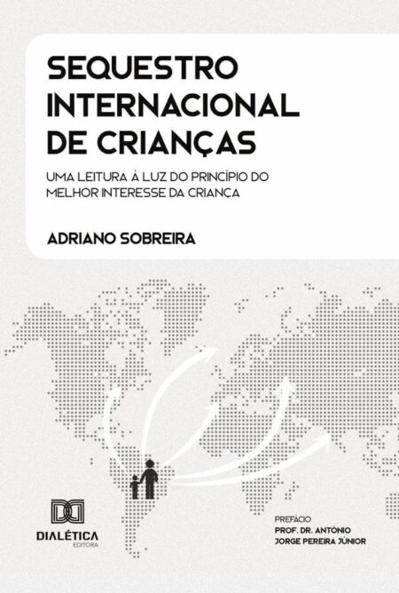 Sequestro Internacional de Crianças:uma leitura à luz do princípio do melhor interesse da criança