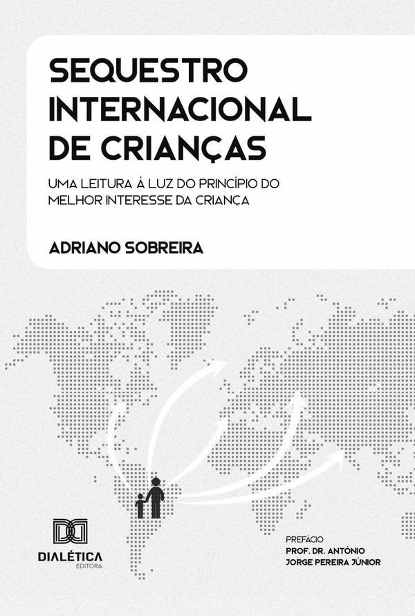 Sequestro Internacional de Crianças:uma leitura à luz do princípio do melhor interesse da criança
