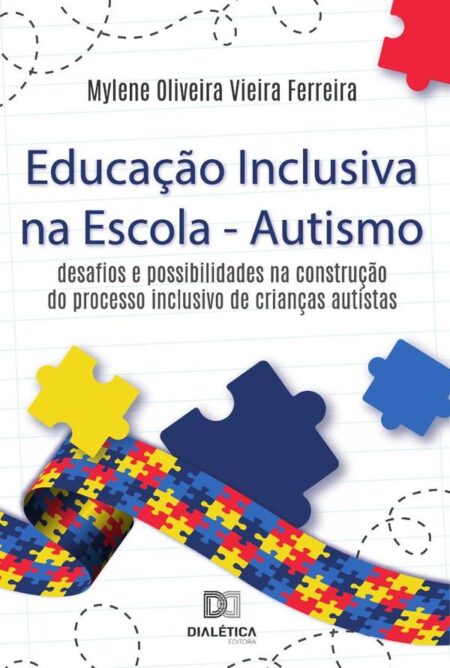 Educação Inclusiva na Escola - Autismo:desafios e possibilidades na construção do processo inclusivo de crianças autistas