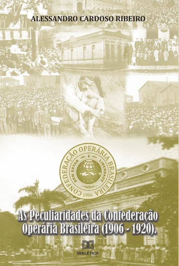 As Peculiaridades da Confederação Operária Brasileira (1906-1920)