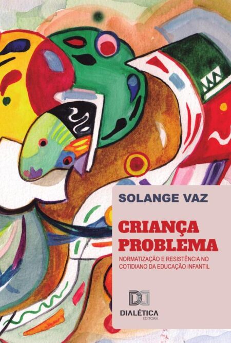 Criança-problema:normatização e resistência no cotidiano da educação infantil