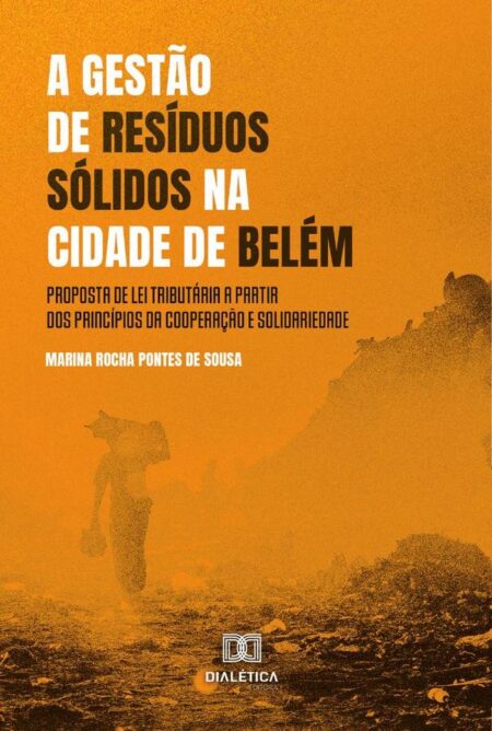 A gestão de resíduos sólidos na cidade de Belém:proposta de lei tributária a partir dos princípios da cooperação e solidariedade