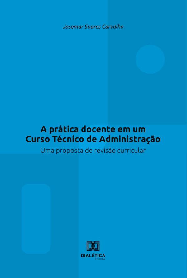 A prática docente em um Curso Técnico de Administração:uma proposta de revisão curricular